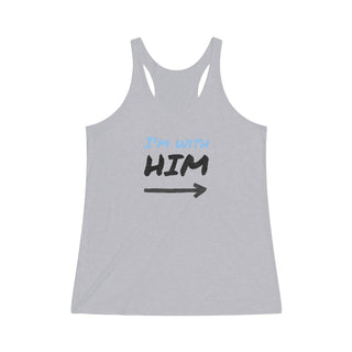 Women's "I'm with him" Tri-Blend Racerback Tank