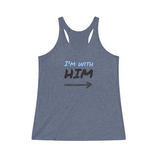 Women's "I'm with him" Tri-Blend Racerback Tank