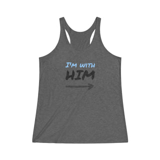 Women's "I'm with him" Tri-Blend Racerback Tank